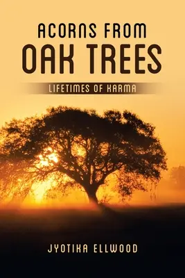 Žalude z dubov: Životnosť karmy - Acorns from Oak Trees: Lifetimes of Karma