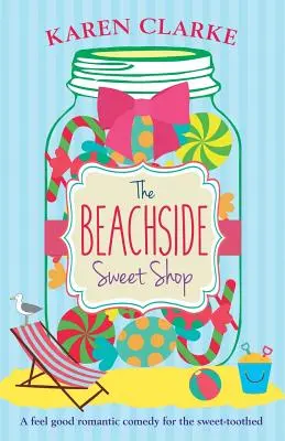 Obchodík so sladkosťami na pláži: Dobrý pocit z romantickej komédie - The Beachside Sweet Shop: A feel good romantic comedy