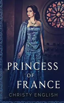 Princezná Francúzska: Vydanie s veľkou väzbou v tvrdej väzbe - Princess Of France: Large Print Hardcover Edition