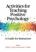 Aktivity na vyučovanie pozitívnej psychológie: Príručka pre inštruktorov - Activities for Teaching Positive Psychology: A Guide for Instructors