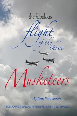 Báječný let troch mušketierov: Rozprávkové dobrodružstvo v lietadle s niekoľkými vzrušujúcimi momentmi - The Fabulous Flight of the Three Musketeers: A rollicking airplane adventure with a few thrills