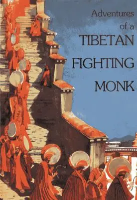 Dobrodružstvá tibetského bojového mnícha - Adventures of a Tibetan Fighting Monk