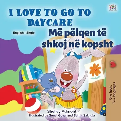 I Love to Go to Daycare (Anglicko-albánska dvojjazyčná kniha pre deti) - I Love to Go to Daycare (English Albanian Bilingual Book for Kids)