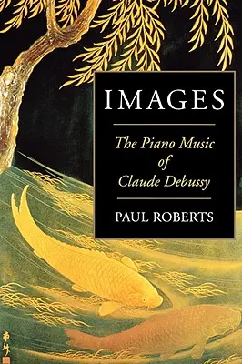 Obrázky: Ravel: Klavírna hudba Clauda Debussyho - Images: The Piano Music of Claude Debussy