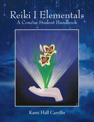 Reiki I Elementáli: Stručná príručka pre študentov - Reiki I Elementals: A Concise Student Handbook