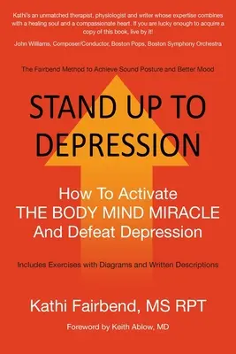 Postaviť sa depresii: Ako aktivovať zázrak tela a mysle a poraziť depresiu - Stand Up to Depression: How To Activate THE BODY MIND MIRACLE and Defeat Depression