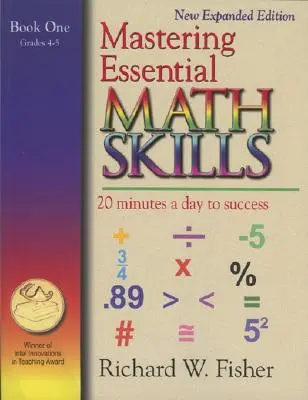 Mastering Essential Math Skills Book 1, Grades 4-5: 20 minút denne k úspechu - Mastering Essential Math Skills Book One, Grades 4-5: 20 Minutes a day to success
