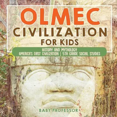 Olmécka civilizácia pre deti - história a mytológia - prvá americká civilizácia - spoločenské vedy pre 5. ročník ZŠ - Olmec Civilization for Kids - History and Mythology - America's First Civilization - 5th Grade Social Studies