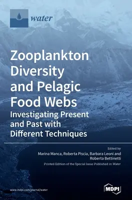 Rozmanitosť zooplanktónu a pelagické potravinové siete: Skúmanie súčasnosti a minulosti pomocou rôznych techník - Zooplankton Diversity and Pelagic Food Webs: Investigating Present and Past with Different Techniques