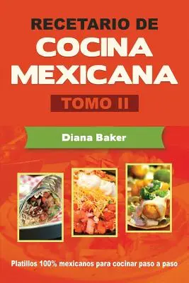 Recetario de Cocina Mexicana Tomo II: Mexické varenie na jednoduchosť - Recetario de Cocina Mexicana Tomo II: La cocina mexicana hecha fcil