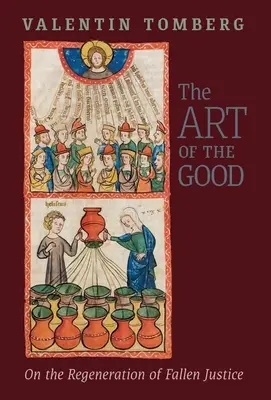 Umenie dobra: O regenerácii padlej spravodlivosti - The Art of the Good: On the Regeneration of Fallen Justice