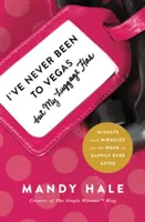 Nikdy som nebola vo Vegas, ale moja batožina áno: Nešťastia a zázraky na ceste za šťastím - I've Never Been to Vegas, But My Luggage Has: Mishaps and Miracles on the Road to Happily Ever After