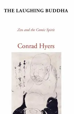 Smejúci sa Budha: Budha: Zen a komický duch - The Laughing Buddha: Zen and the Comic Spirit