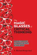 Magické okuliare kritického myslenia; videnie cez alternatívne fakty a falošné správy - The Magic Glasses of Critical Thinking; Seeing Through Alternative Fact & Fake News