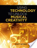 Využitie technológií na uvoľnenie hudobnej kreativity - Using Technology to Unlock Musical Creativity