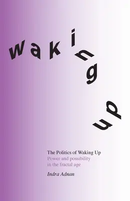 Politika prebudenia: (čiernobiele vydanie) - The Politics of Waking Up: Power and possibility in the fractal age (black and white edition)