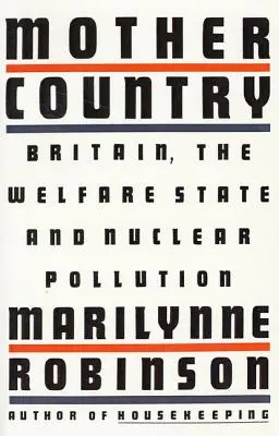 Materská krajina: Británia, sociálny štát a jadrové znečistenie - Mother Country: Britain, the Welfare State and Nuclear Pollution
