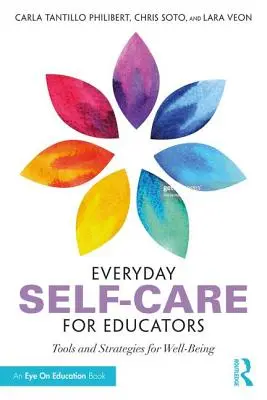 Každodenná starostlivosť o seba pre pedagógov: Nástroje a stratégie pre dobrú pohodu - Everyday Self-Care for Educators: Tools and Strategies for Well-Being