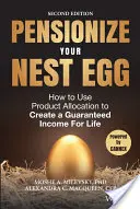 Dôchodkové vajíčko: Ako využiť alokáciu produktov na vytvorenie garantovaného príjmu na celý život - Pensionize Your Nest Egg: How to Use Product Allocation to Create a Guaranteed Income for Life
