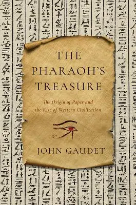 Faraónov poklad: Pôvod papiera a vzostup západnej civilizácie - The Pharaoh's Treasure: The Origin of Paper and the Rise of Western Civilization
