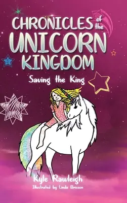 Kroniky kráľovstva jednorožcov: Záchrana kráľa - Chronicles of the Unicorn Kingdom: Saving the King
