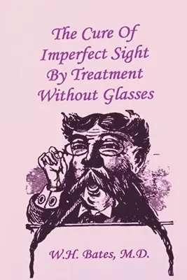 Liečba nedokonalého zraku liečbou bez okuliarov - The Cure of Imperfect Sight by Treatment Without Glasses