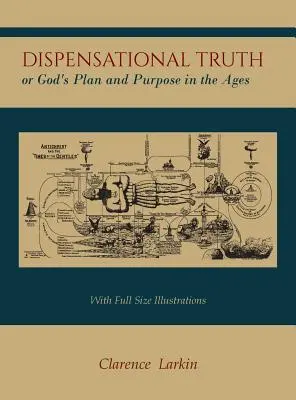 Dispenzačná pravda [s ilustráciami v plnej veľkosti], alebo Boží plán a zámer vo vekoch - Dispensational Truth [with Full Size Illustrations], or God's Plan and Purpose in the Ages