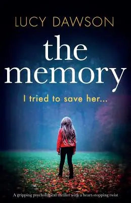 Spomienka: Pútavý psychologický triler so srdcervúcim zvratom - The Memory: A gripping psychological thriller with a heart-stopping twist