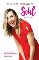 Úspech duše: Príbehy a lekcie vedúcich žien, ktoré premenili hromady sračiek na zlaté nugety - Soul Success: Stories and lessons of female leaders who turned piles of sh*t into nuggets of gold