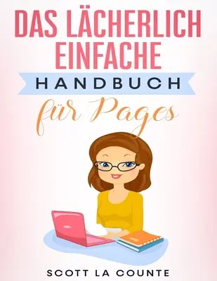 Das Lcherlich Einfache Handbuch fr Pages