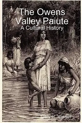 Paiuti z Owens Valley - kultúrna história - The Owens Valley Paiute - A Cultural History