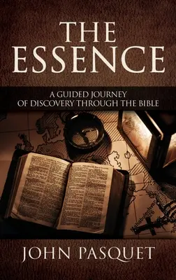 Podstata: Sprievodca na ceste za poznaním Biblie - The Essence: A Guided Journey of Discovery through the Bible