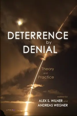 Odstrašovanie popieraním: Teória a prax - Deterrence by Denial: Theory and Practice