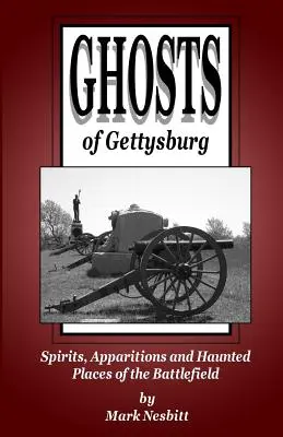 Duchovia Gettysburgu: Duchovia, zjavenia a strašidelné miesta na bojisku - Ghosts of Gettysburg: Spirits, Apparitions and Haunted Places on the Battlefield