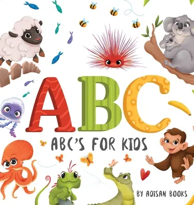Abeceda pre deti: Zábavné písmenká zvieratiek pre bábätká a batoľatá - ABC's for Kids: Animal Fun Letters for Babies and Toddlers