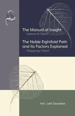 Príručka vhľadu a Ušľachtilá osemčlenná cesta a jej vysvetľovanie - The Manual of Insight and The Noble Eightfold Path and Its Factors Explained