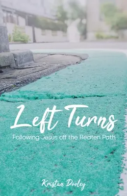 Ľavé zákruty: Nasledovanie Ježiša mimo vyšliapaných ciest - Left Turns: Following Jesus off the Beaten Path