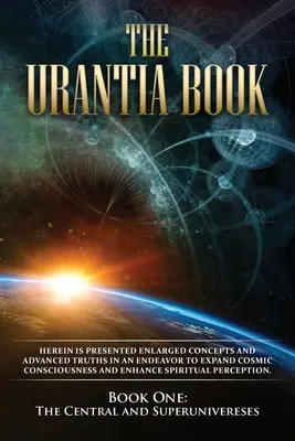 Kniha Urantia: Kniha prvá, Centrálny a nadvesmír: Nový, ľahšie čitateľný formát, tlač v jednom stĺpci, väčší text, ľahšie r - The Urantia Book: Book One, The Central and Superuniverses: New, easier to read format, single column printing, larger text, easier to r