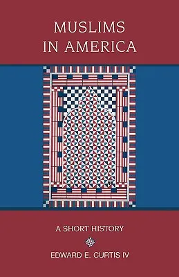 Moslimovia v Amerike: Krátka história - Muslims in America: A Short History