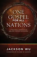 Jedno evanjelium pre všetky národy: Praktický prístup k biblickej kontextualizácii - One Gospel for All Nations: A Practical Approach to Biblical Contextualization