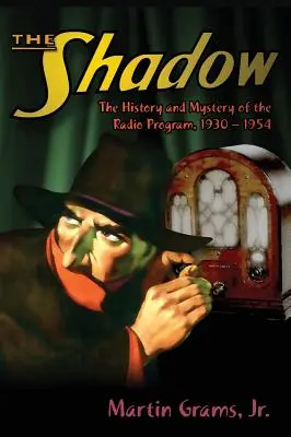 The Shadow: The History and Mystery of the Radio Program, 1930-1954 (tvrdá väzba) - The Shadow: The History and Mystery of the Radio Program, 1930-1954 (hardback)