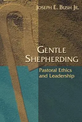 Jemné pastierstvo: Pastoračná etika a vedenie - Gentle Shepherding: Pastoral Ethics and Leadership