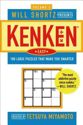 Will Shortz predstavuje Kenken Easy Volume 2: 100 logických hádaniek, vďaka ktorým budete múdrejší - Will Shortz Presents Kenken Easy Volume 2: 100 Logic Puzzles That Make You Smarter