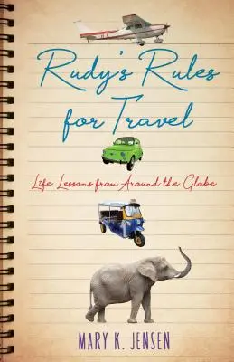 Rudyho pravidlá cestovania: Rudyho pravidlá: Lekcie do života z celého sveta - Rudy's Rules for Travel: Life Lessons from Around the Globe