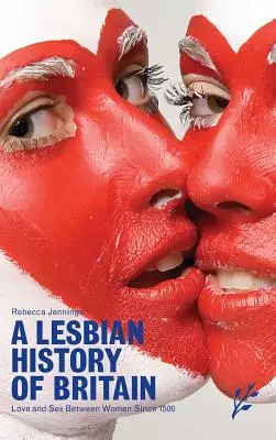 Lesbické dejiny Británie: Láska a sex medzi ženami od roku 1500 - A Lesbian History of Britain: Love and Sex Between Women Since 1500