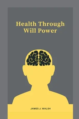Zdravie prostredníctvom sily vôle - Health Through Will Power