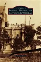 Budovanie Washingtonskej národnej katedrály - Building Washington National Cathedral