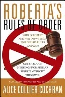 Robertine pravidlá poriadku: Vydajte sa na stretnutia s hviezdnymi výsledkami bez gavela: Príručka pre neziskové organizácie a iné tímy - Roberta's Rules of Order: Sail Through Meetings for Stellar Results Without the Gavel: A Guide for Nonprofits and Other Teams