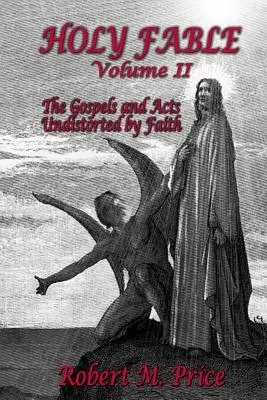 Svätá bájka 2. zväzok: Evanjeliá a Skutky neskreslené vierou - Holy Fable Volume 2: The Gospels and Acts Undistorted by Faith