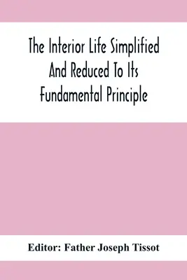 Vnútorný život zjednodušený a zredukovaný na jeho základný princíp - The Interior Life Simplified And Reduced To Its Fundamental Principle